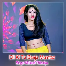 Dil Ki Tu Banja Mumtaz